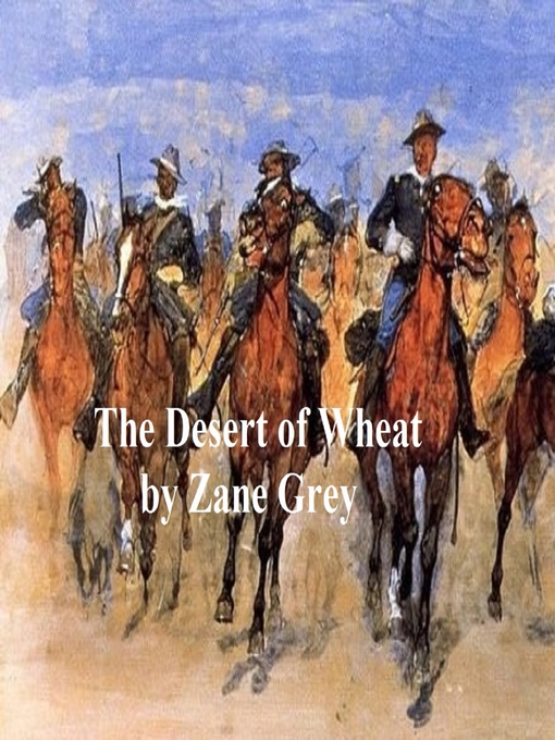 Title details for The Desert of Wheat by Zane Grey - Available